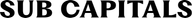 Sub Capitals